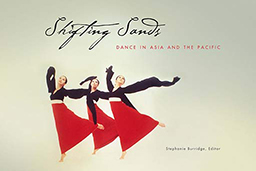 Shifting Sands: Dance in Asia and the Pacific